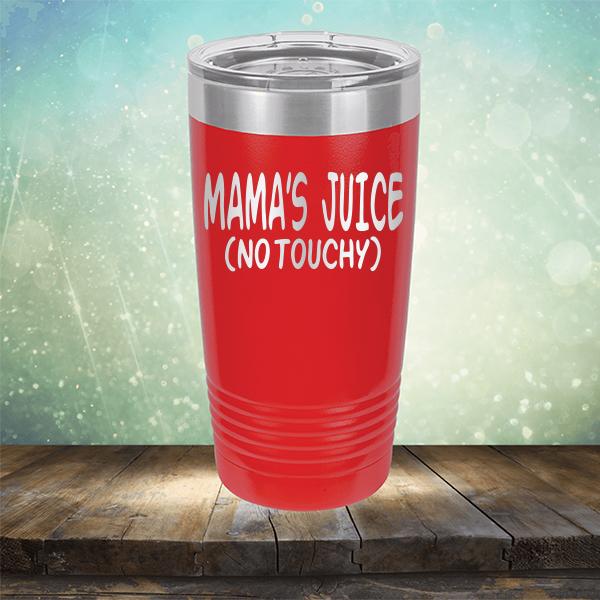 Mama&#39;s Juice (No Touchy) - Laser Etched Tumbler Mug