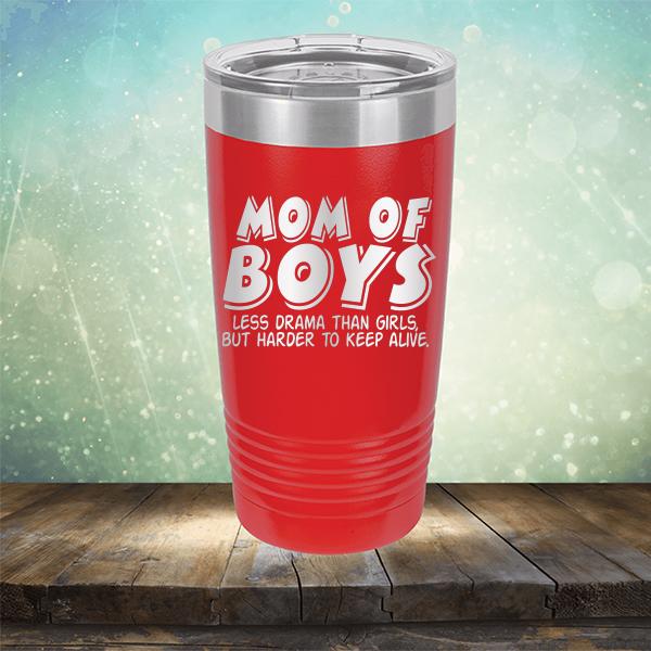 Mom Of Boys Less Drama Than Girls But Harder To Keep Alive - Laser Etched Tumbler Mug