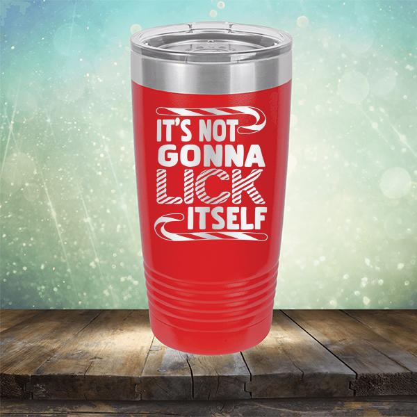 It's Not Gonna Lick Itself - Laser Etched Tumbler Mug