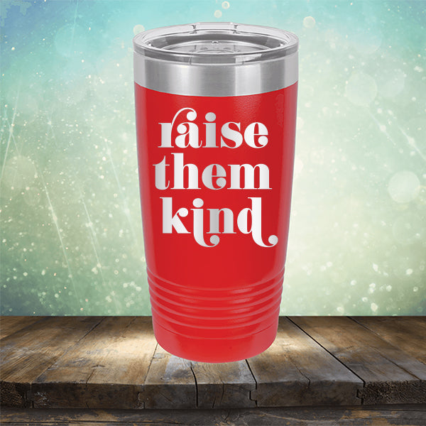 Raise Them Kind - Laser Etched Tumbler Mug