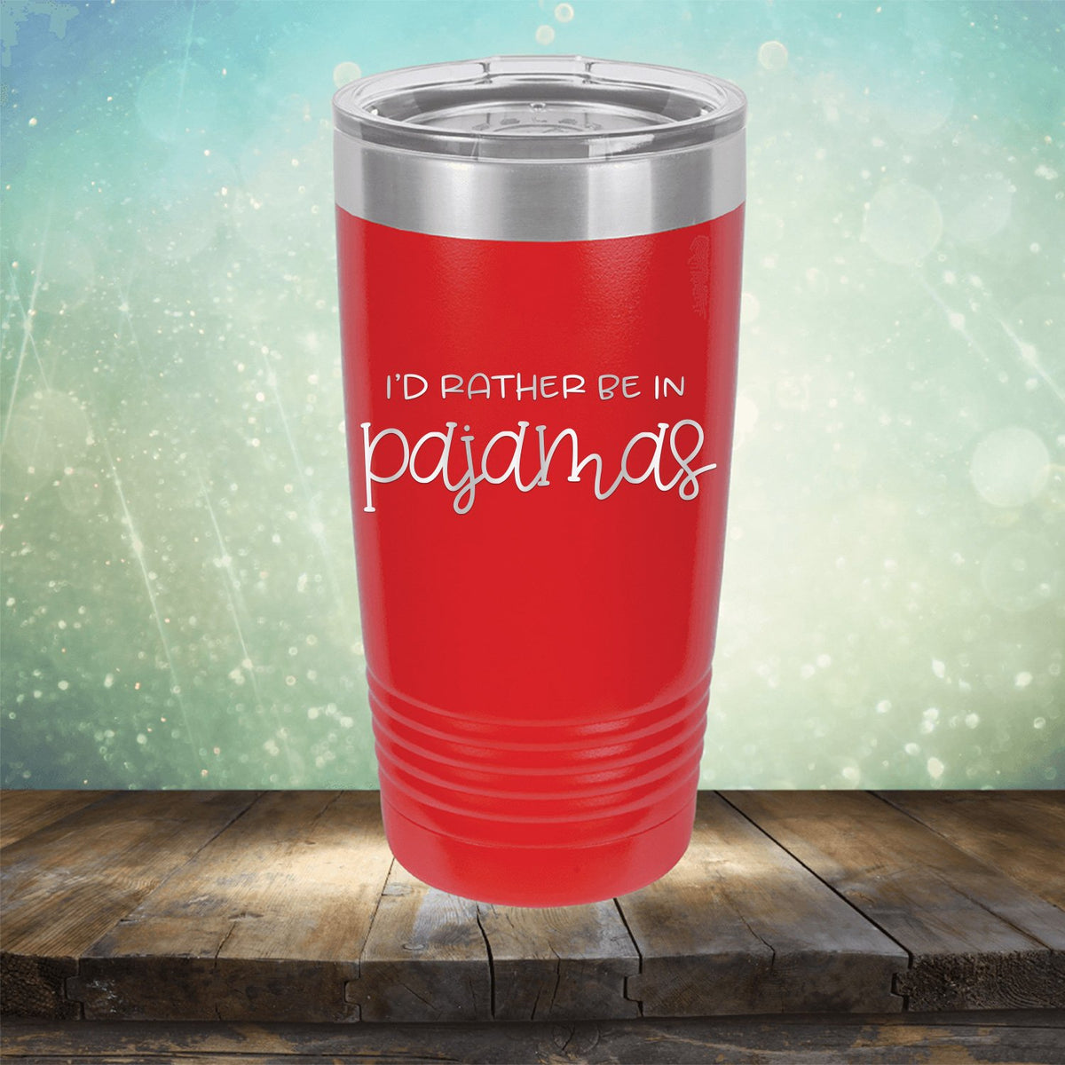 I&#39;d Rather Be in Pajamas - Laser Etched Tumbler Mug