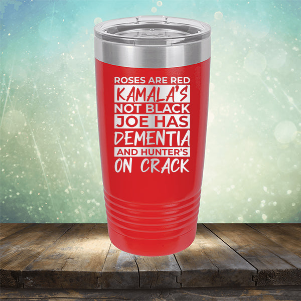 Roses Are Red Kamala&#39;s Not Black Joe Had Dementia and Hunter&#39;s On Crack - Laser Etched Tumbler Mug