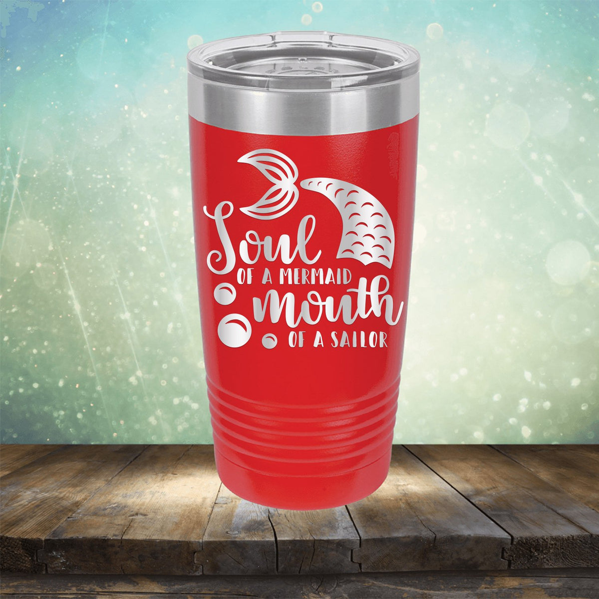 Soul of A Mermaid Mouth of A Sailor - Laser Etched Tumbler Mug