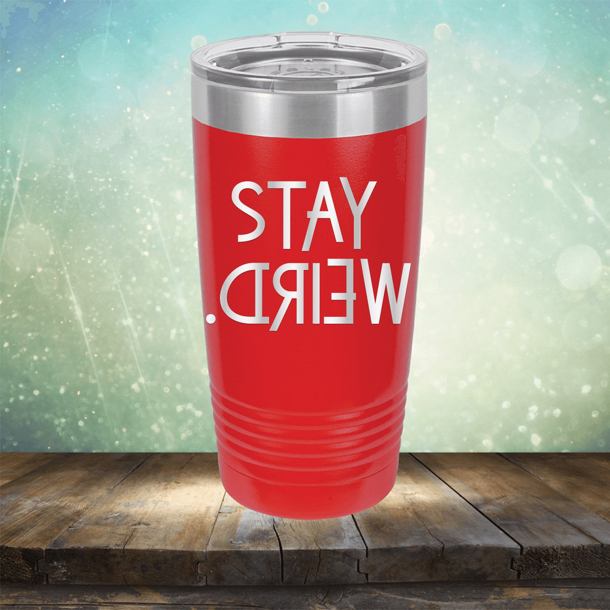 Stay Weird - Laser Etched Tumbler Mug