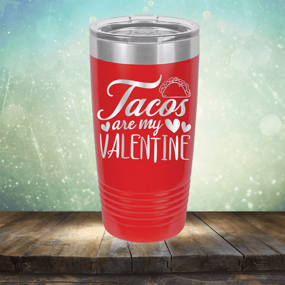 Tacos Are My Valentine - Laser Etched Tumbler Mug