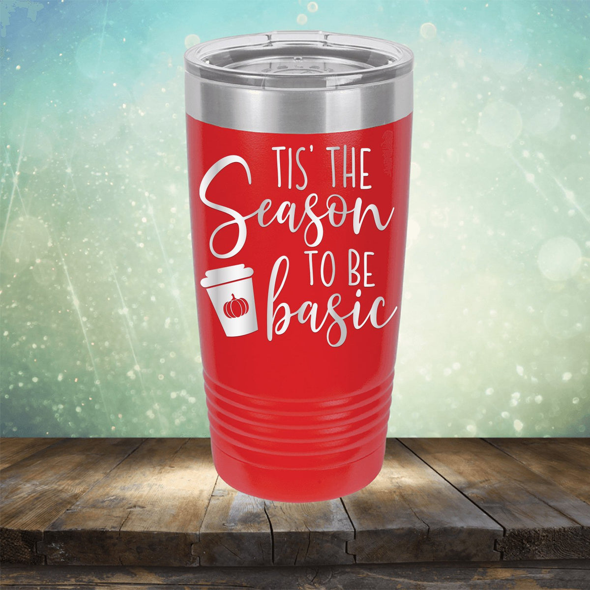 Tis The Season To Be Basic - Laser Etched Tumbler Mug