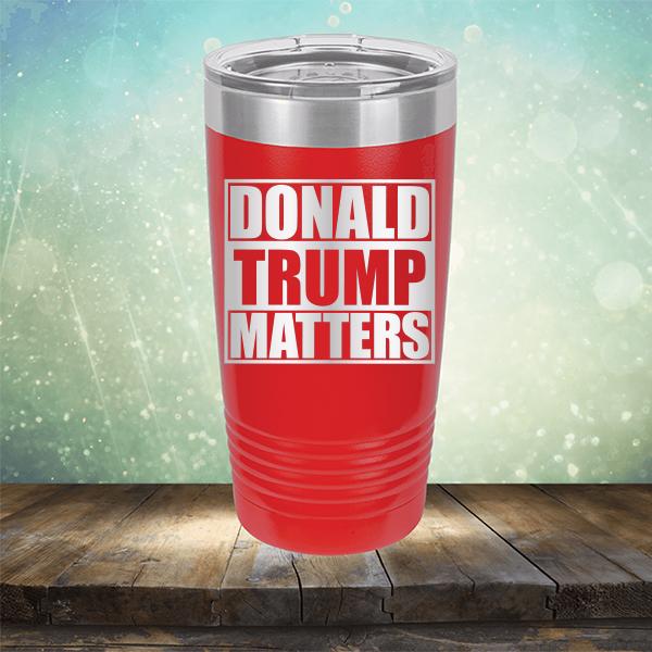 Donald Trump Matters - Laser Etched Tumbler Mug