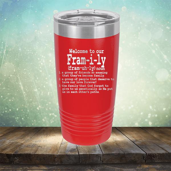 Welcome To Our Fram-i-ly (fram-uh-ly) noun - Laser Etched Tumbler Mug