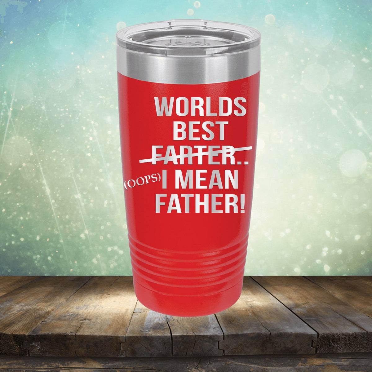 Worlds Best Farter... I Mean Father - Laser Etched Tumbler Mug