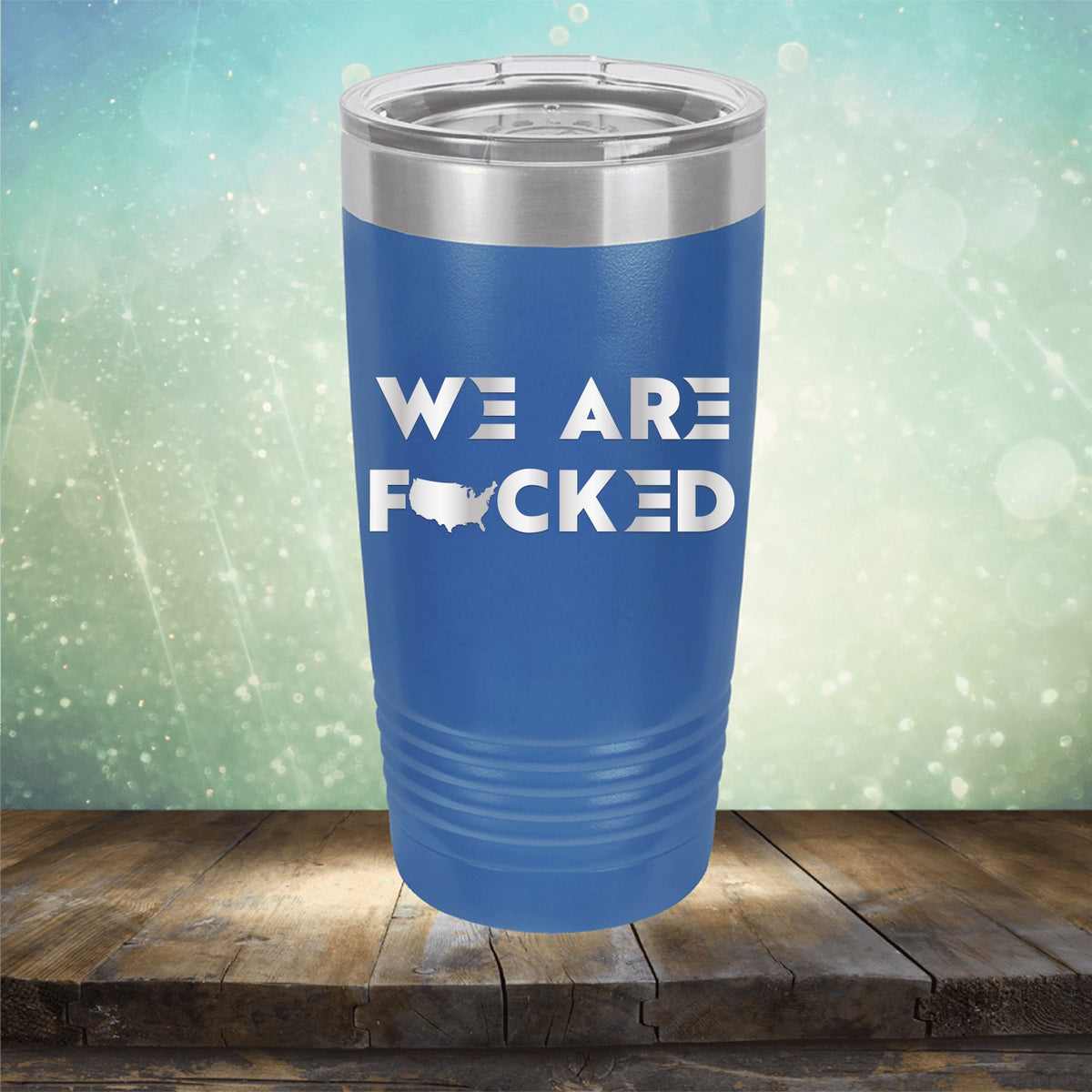 America We Are Fucked - Laser Etched Tumbler Mug