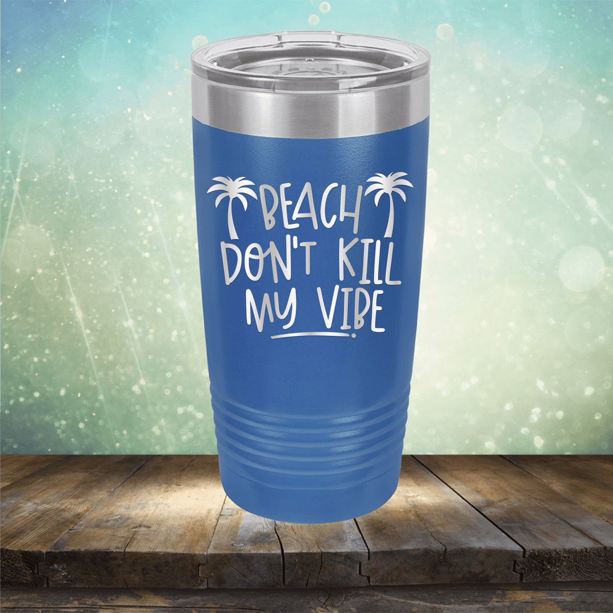 Beach Don&#39;t Kill My Vibe - Laser Etched Tumbler Mug