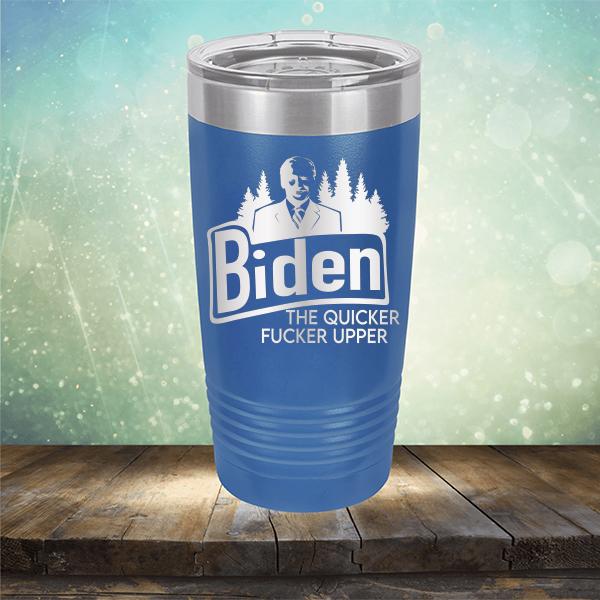 Joe Biden The Quicker Fucker Upper - Laser Etched Tumbler Mug
