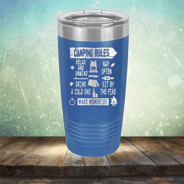 Camping Rules Relax and Unwind Nap Often Drink a Cold One Sit By the Fire Make Memories - Laser Etched Tumbler Mug