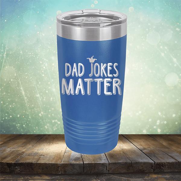 Dad Jokes Matter - Laser Etched Tumbler Mug