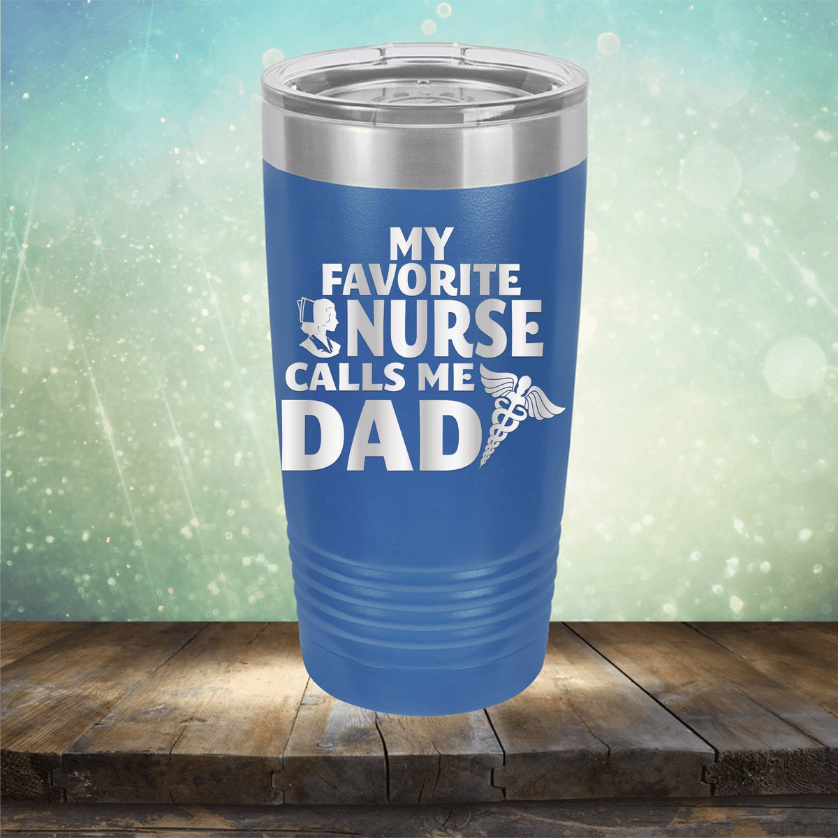 My Favorite Nurse Calls Me Dad - Laser Etched Tumbler Mug