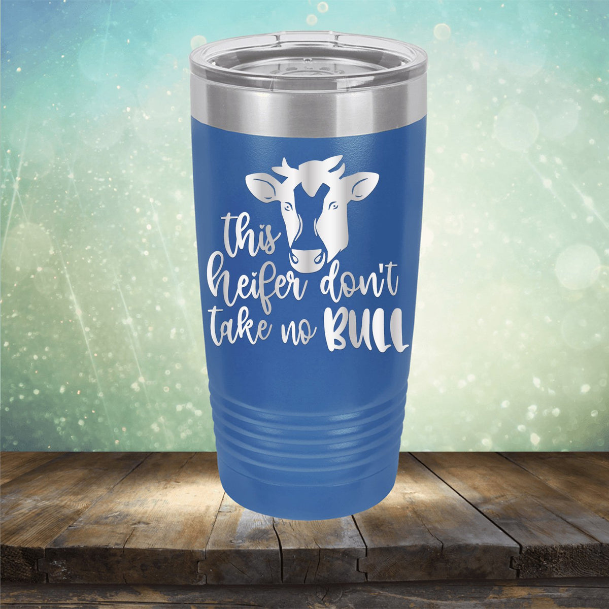 This Heifer Don&#39;t Take No Bull - Laser Etched Tumbler Mug