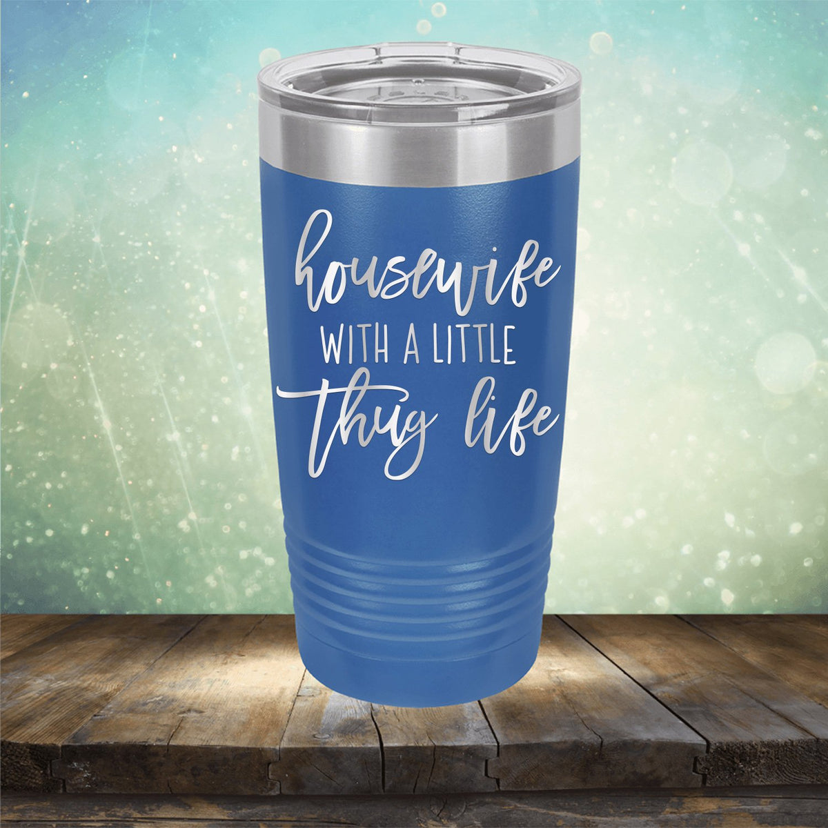 Housewife With A Little Thug Life - Laser Etched Tumbler Mug