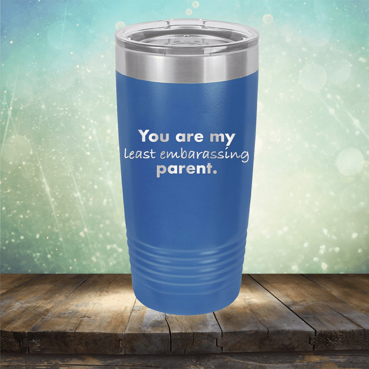 You Are My Least Embarassing Parent - Laser Etched Tumbler Mug