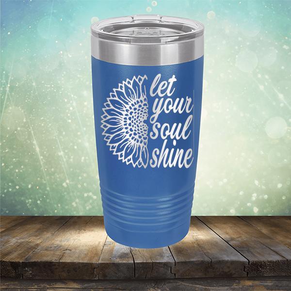 Let Your Soul Shine - Laser Etched Tumbler Mug