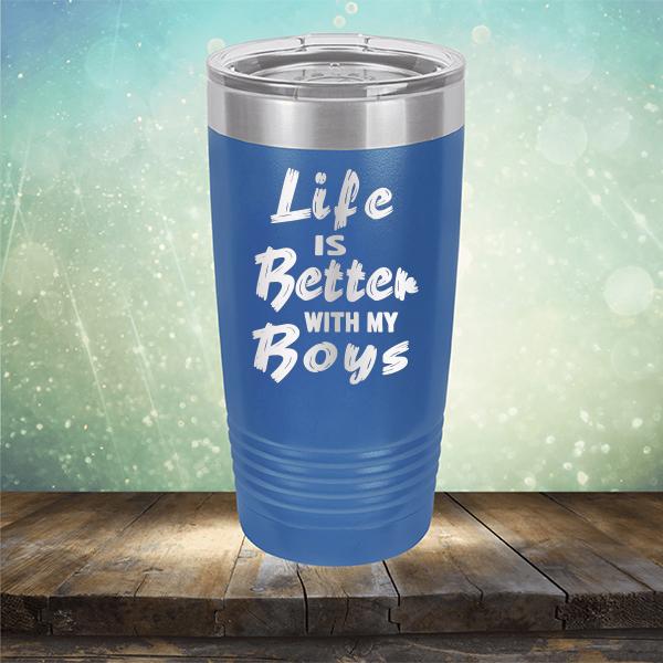 Life is Better With My Boys - Laser Etched Tumbler Mug