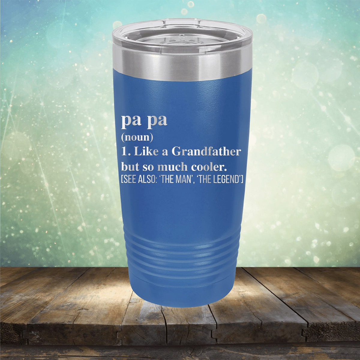 Pa Pa (Noun) 1. Like A Grandfather But So Much Cooler [See Also: &#39;The Man&#39; &#39;The Legend&#39;] - Laser Etched Tumbler Mug