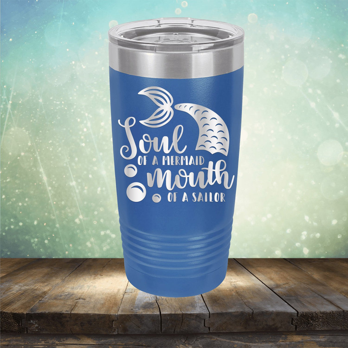 Soul of A Mermaid Mouth of A Sailor - Laser Etched Tumbler Mug