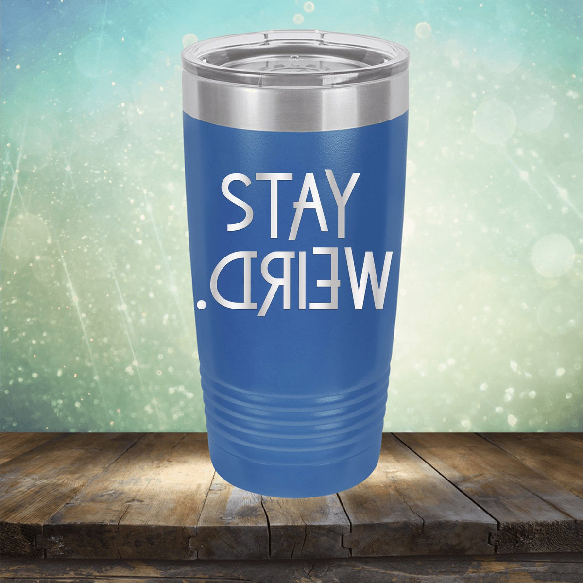 Stay Weird - Laser Etched Tumbler Mug