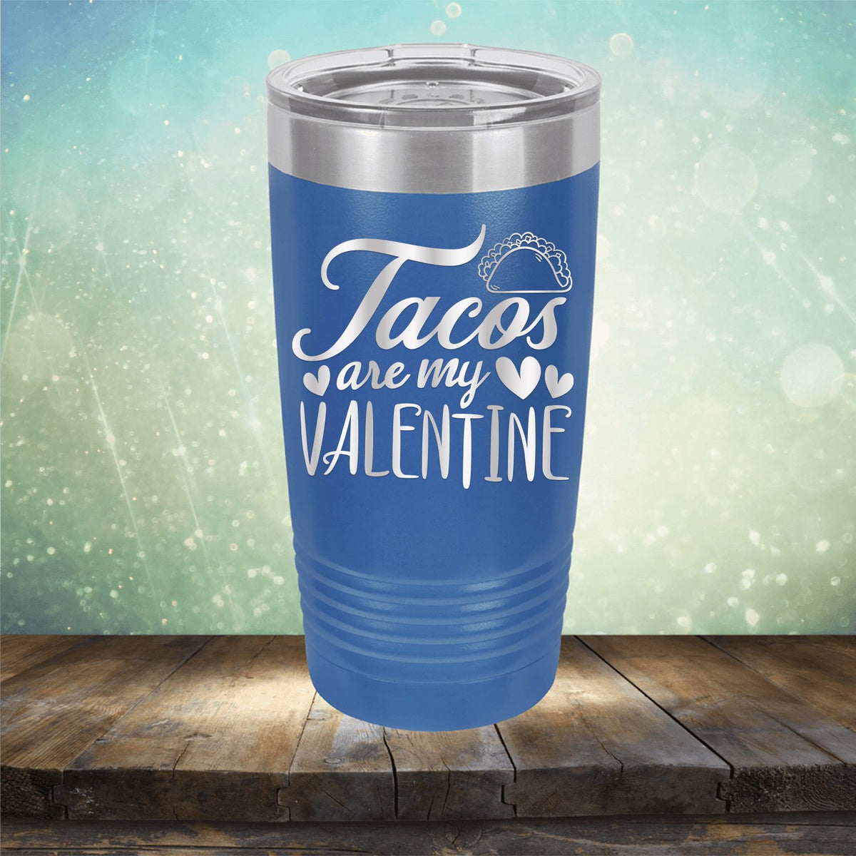 Tacos Are My Valentine - Laser Etched Tumbler Mug