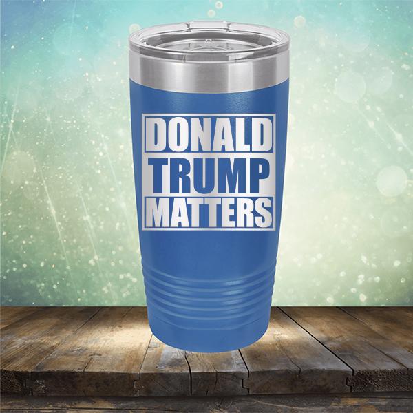 Donald Trump Matters - Laser Etched Tumbler Mug