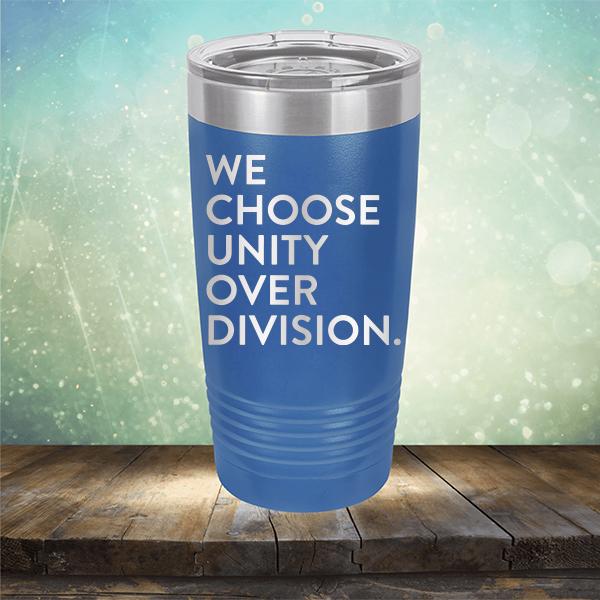 We Choose Unity Over Division - Laser Etched Tumbler Mug