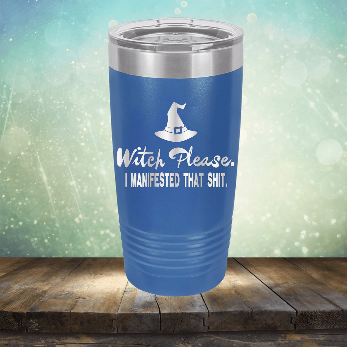 Witch Please I Manifested That Shit - Laser Etched Tumbler Mug