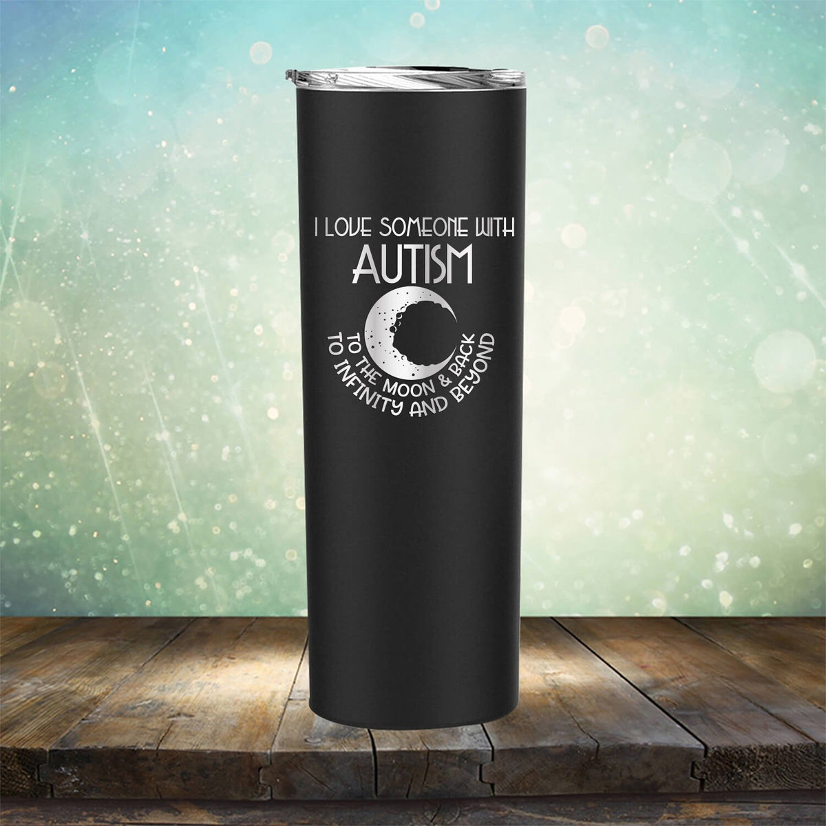 I Love Someone with the Autism to the Moon &amp; Back - Laser Etched Tumbler Mug