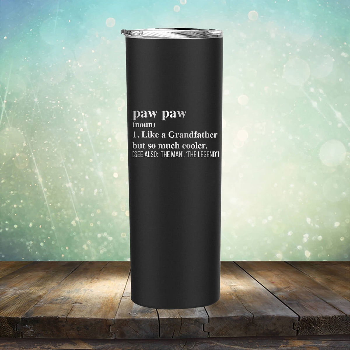 Paw Paw (Noun) 1. Like A Grandfather But So Much Cooler [See Also: &#39;The Man&#39; &#39;The Legend&#39;] - Laser Etched Tumbler Mug