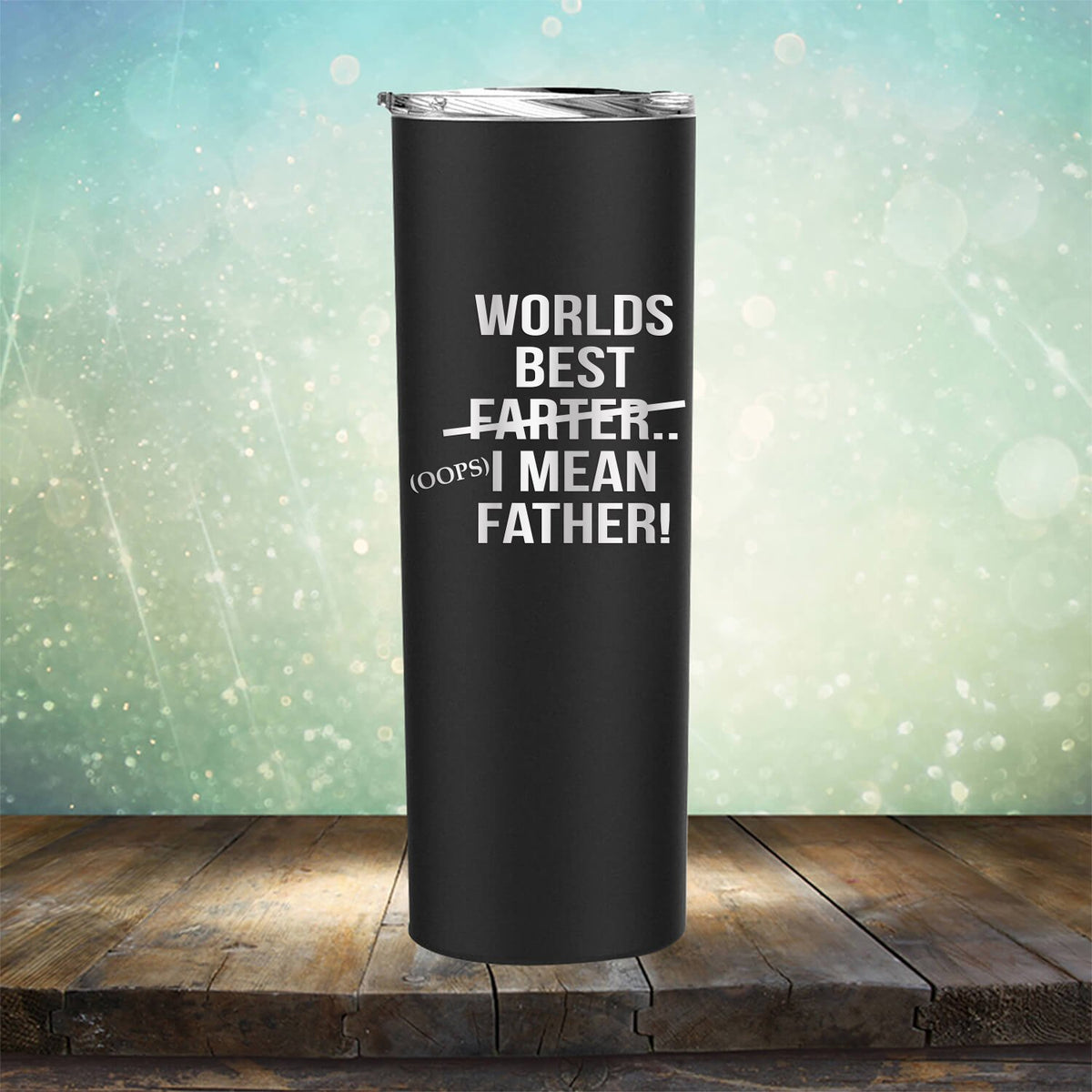 Worlds Best Farter... I Mean Father - Laser Etched Tumbler Mug