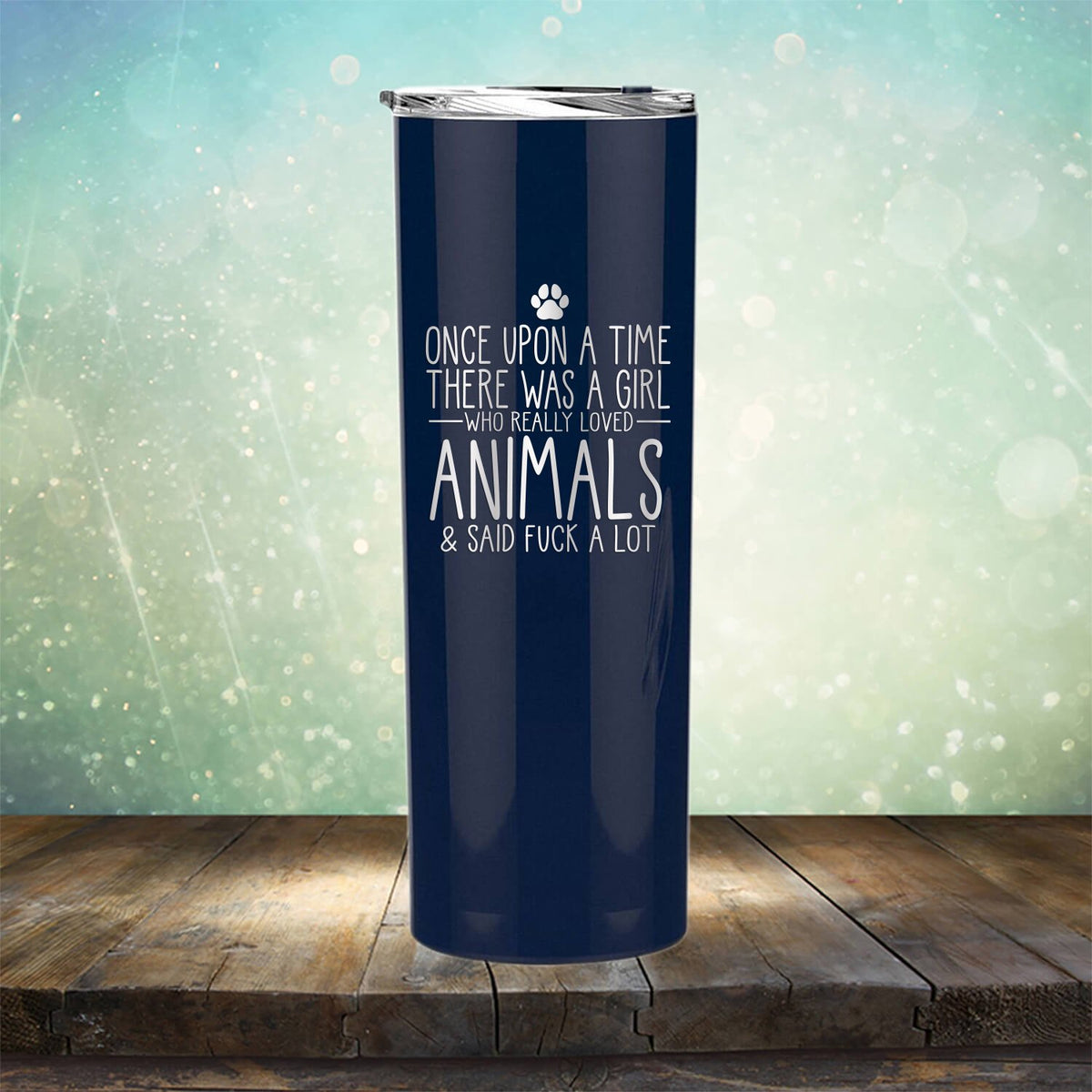 Once Upon A Time There Was A Girl Who Really Loved Animals &amp; Said Fuck A Lot - Laser Etched Tumbler Mug