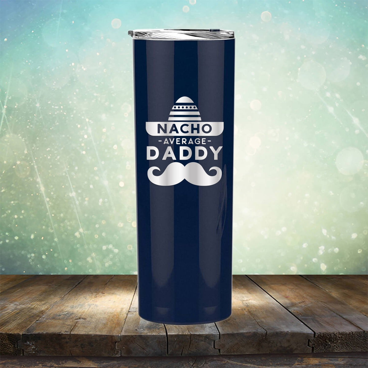 Nacho Average Daddy with Mustache - Laser Etched Tumbler Mug