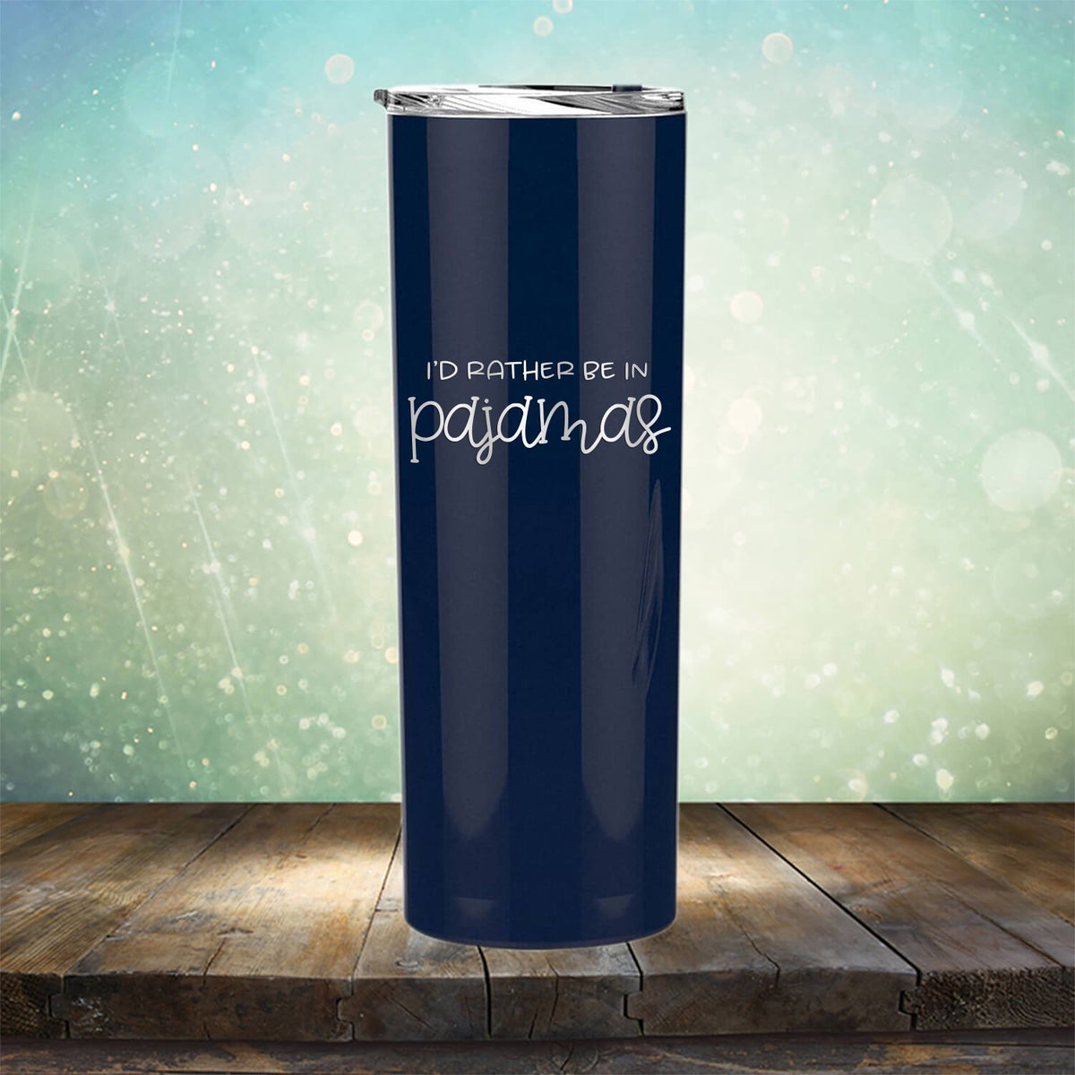 I&#39;d Rather Be in Pajamas - Laser Etched Tumbler Mug