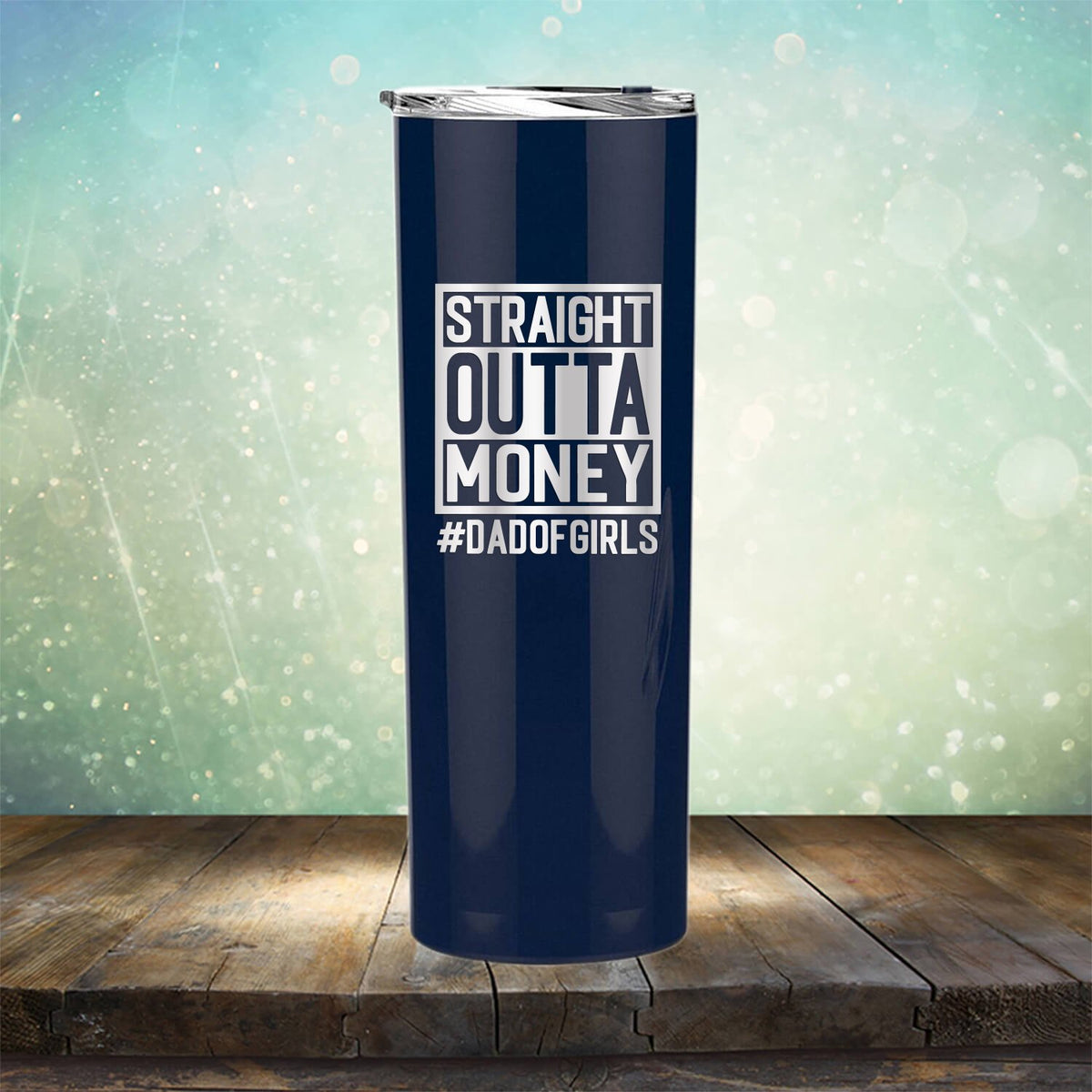 Straight Outta Money DAD OF GIRLS - Laser Etched Tumbler Mug