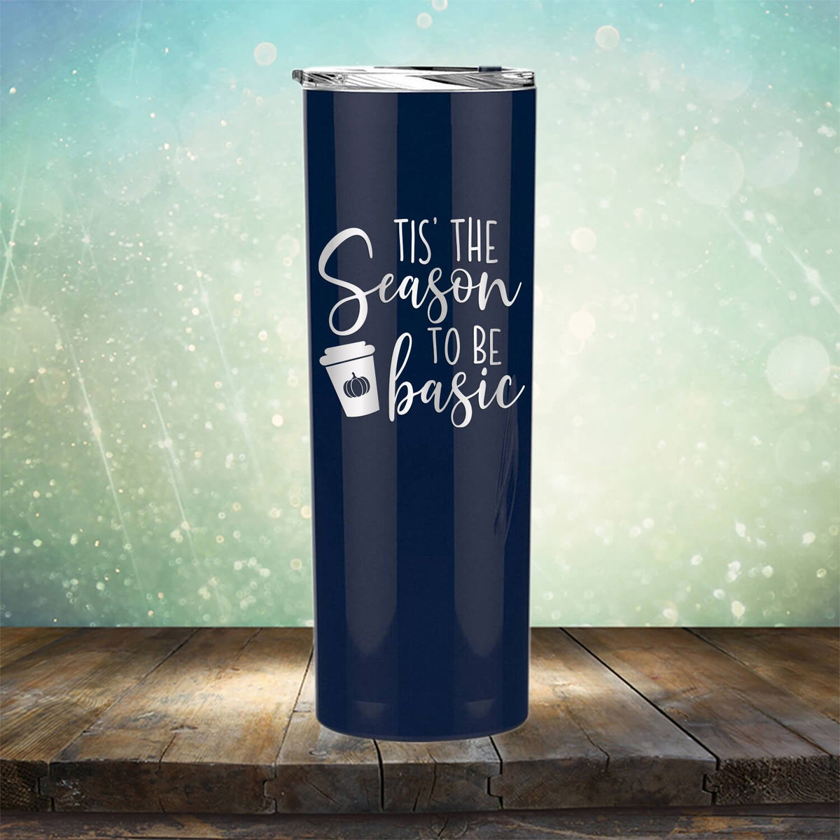 Tis The Season To Be Basic - Laser Etched Tumbler Mug