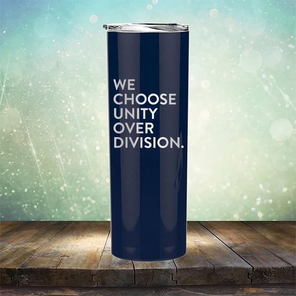 We Choose Unity Over Division - Laser Etched Tumbler Mug