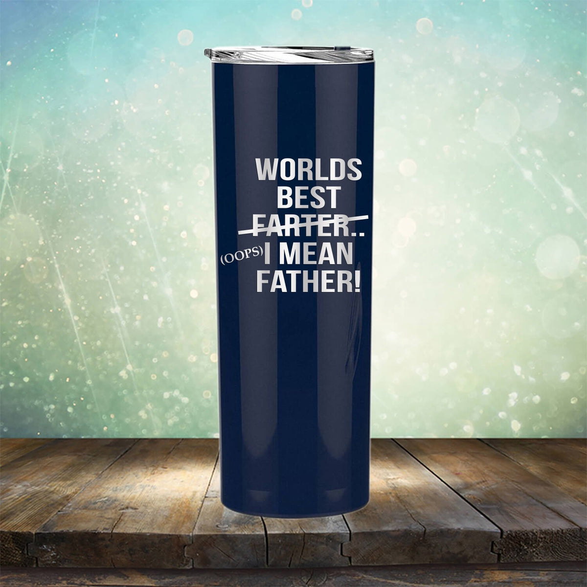 Worlds Best Farter... I Mean Father - Laser Etched Tumbler Mug