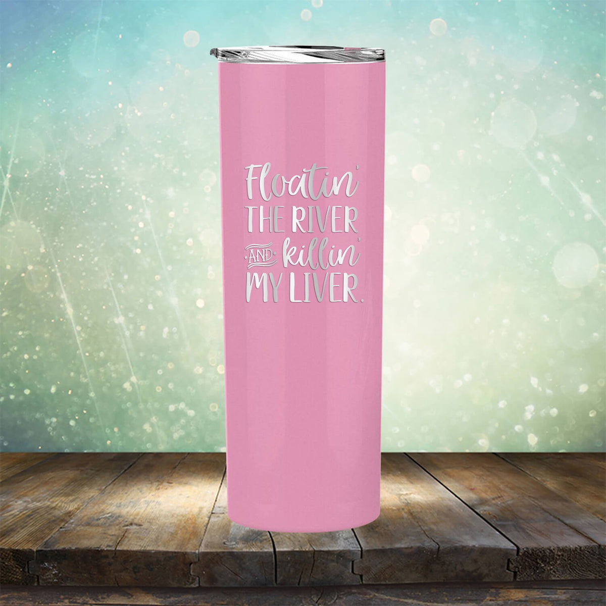 Floatin&#39; the River and Killin&#39; My Liver - Laser Etched Tumbler Mug