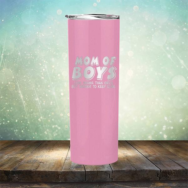 Mom Of Boys Less Drama Than Girls But Harder To Keep Alive - Laser Etched Tumbler Mug