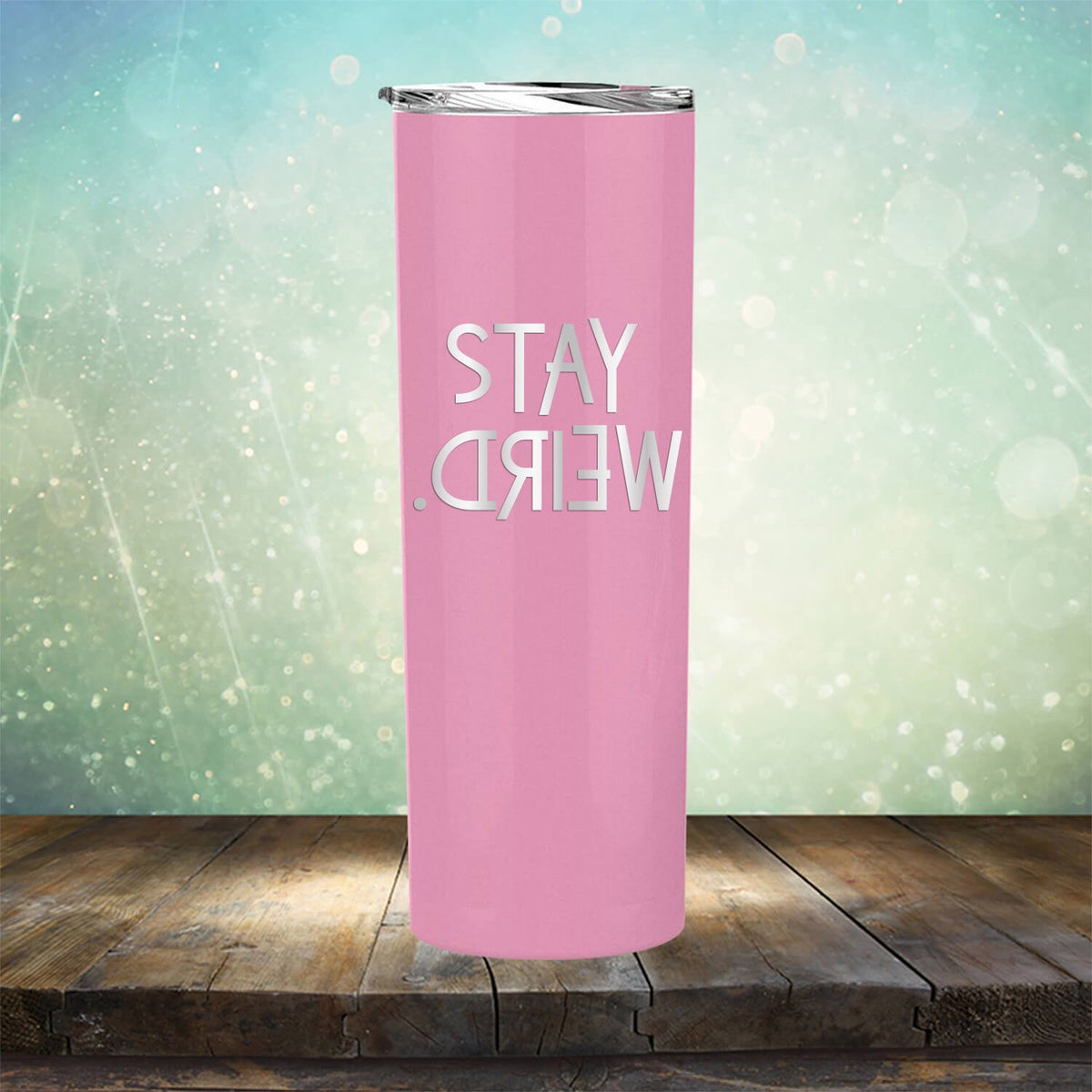 Stay Weird - Laser Etched Tumbler Mug