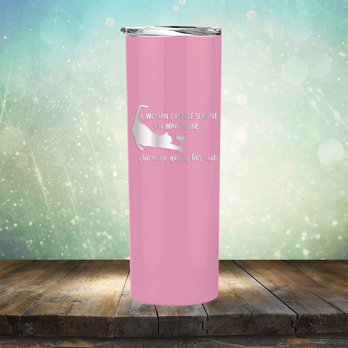 A Woman Cannot Survive on Wine Alone, She also Needs her Cat - Laser Etched Tumbler Mug