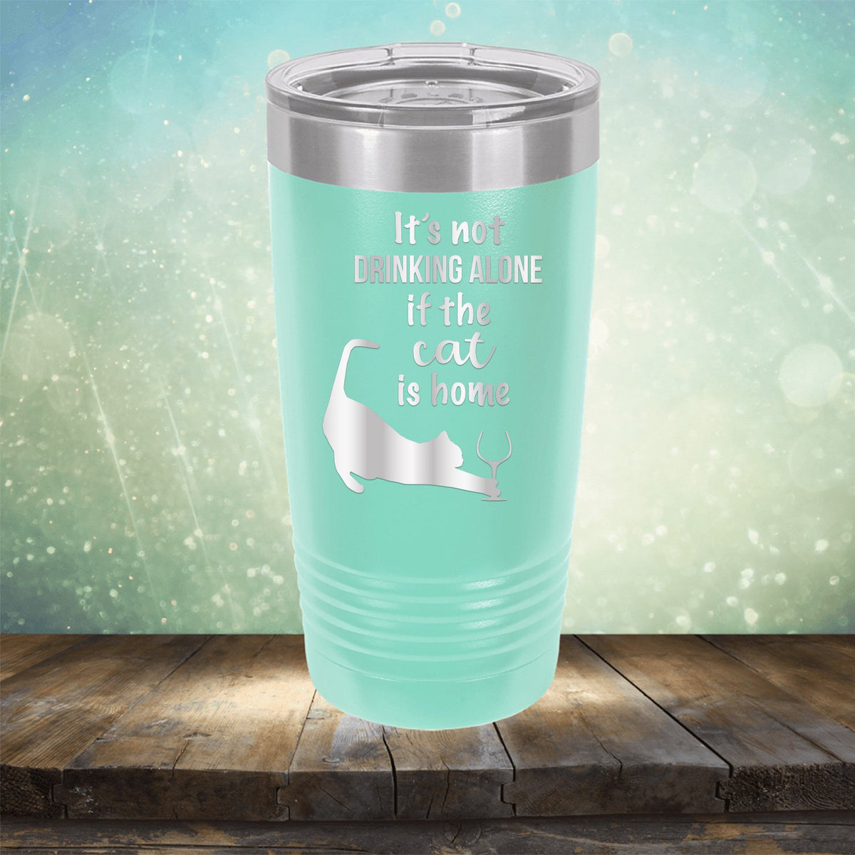 It&#39;s Not Drinking Alone If the Cat is Home - Laser Etched Tumbler Mug