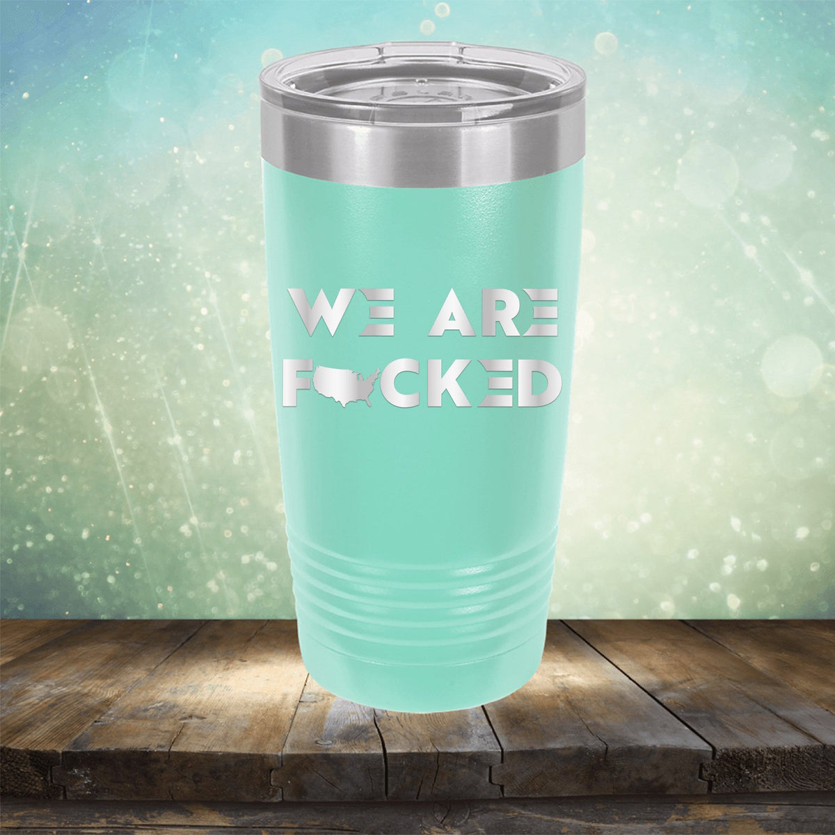 America We Are Fucked - Laser Etched Tumbler Mug