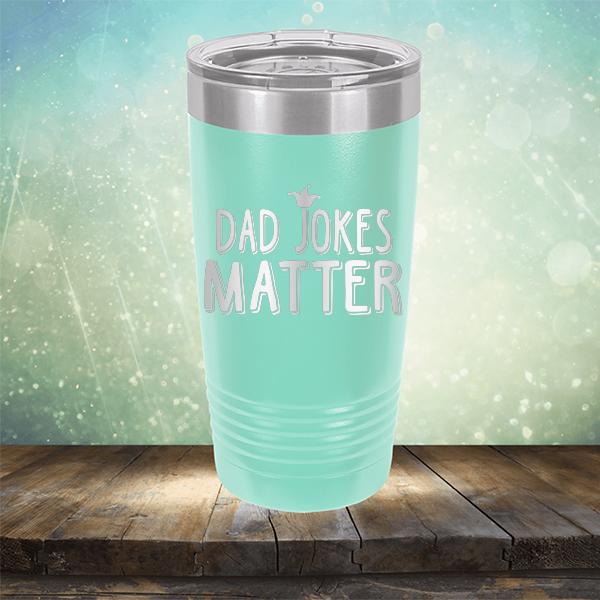 Dad Jokes Matter - Laser Etched Tumbler Mug