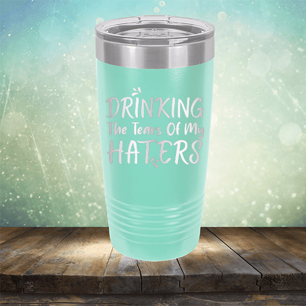 Drinking The Tears Of My Haters - Laser Etched Tumbler Mug