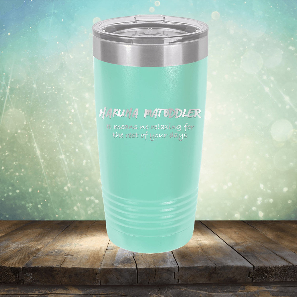 Hakuna Matoddler Means No Relaxing - Laser Etched Tumbler Mug
